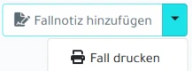 Case Fallnotiz und drucken